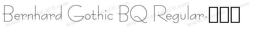 Bernhard Gothic BQ Regular字体转换